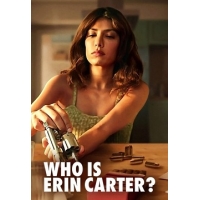 Кто Такая Эрин Картер (Who Is Erin Carter) - 1 сезон
